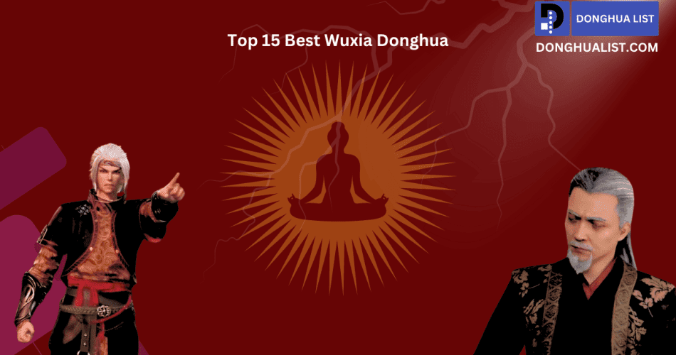 Best Wuxia Donghua (Chinese Anime) Series