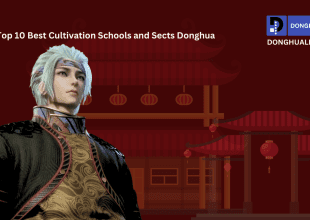 Top 10 Best Cultivation Schools and Sects Donghua