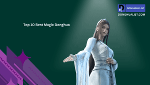 Top 10 Best Magic Donghua (Chinese Anime)