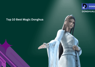 Top 10 Best Magic Donghua (Chinese Anime)