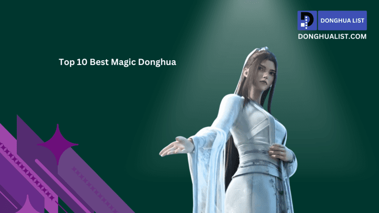 Top 10 Best Magic Donghua (Chinese Anime) Series