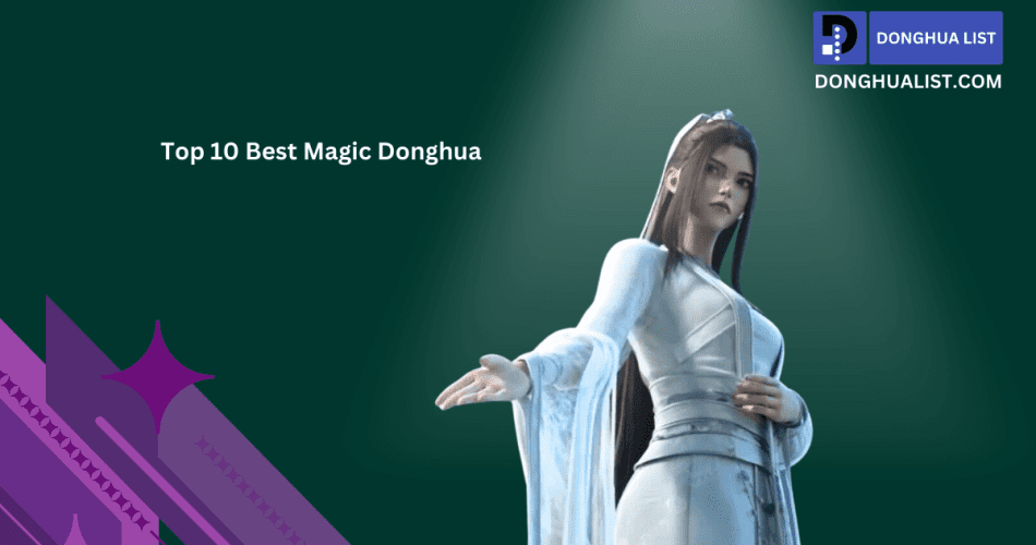 Top 10 Best Magic Donghua (Chinese Anime)