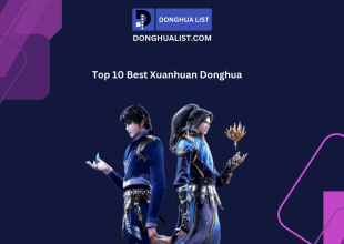 Top 10 Best Xuanhuan Donghua (Chinese Anime) Series