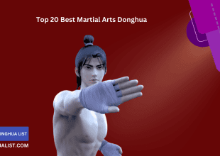 Top 20 Best Martial Arts Donghua (Chinese Anime) Series