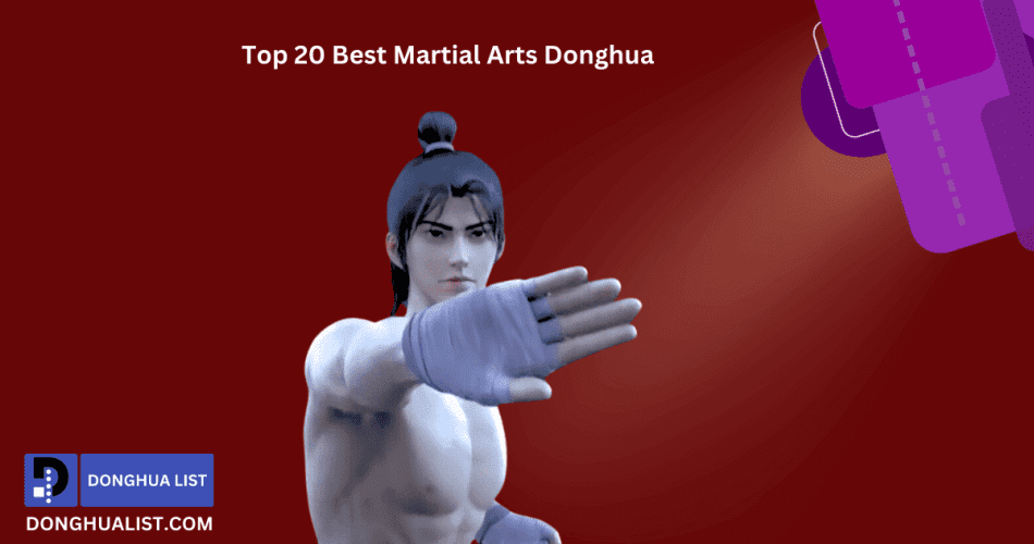 Top 20 Best Martial Arts Donghua (Chinese Anime) Series