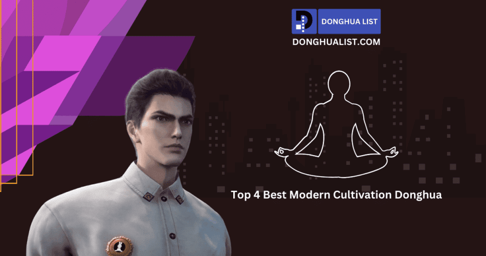 Top 4 Best Modern Cultivation Donghua (Chinese Animation) Series