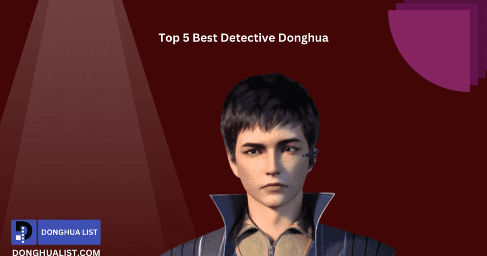 Top 5 Best Detective Donghua