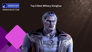 Top 5 Best Military Donghua (Chinese Anime)