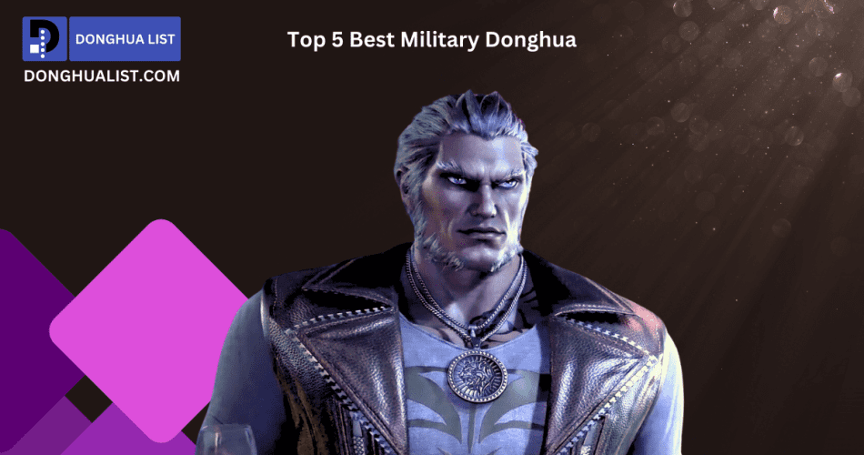 Top 5 Best Military Donghua (Chinese Anime)
