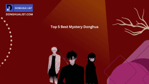 Top 5 Best Mystery Donghua (Chinese Anime) Series