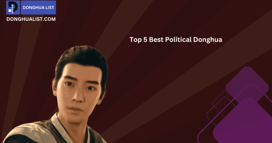 Top Best Political Donghua (Chinese Animation) Series
