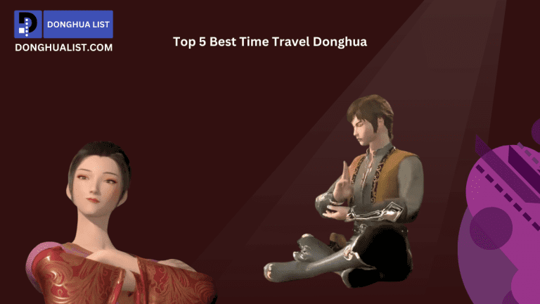 Top 5 Best Time Travel Donghua (Chinese Anime) Series