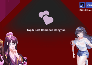 Top 6 Best Romance Donghua (Chinese Anime) Series