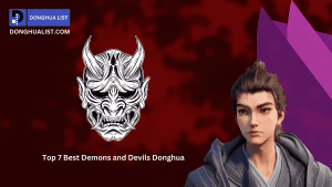 Top 7 Best Demons and Devils Donghua (Chinese Anime) Series