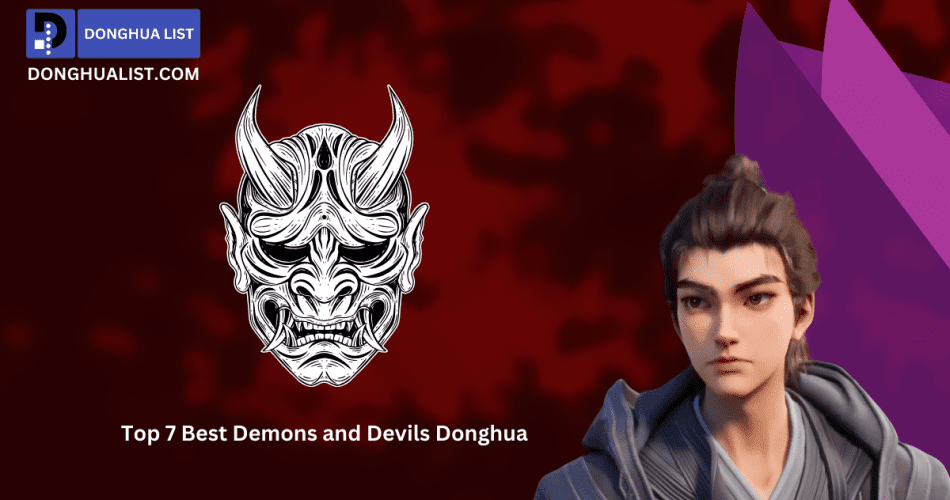 Top 7 Best Demons and Devils Donghua (Chinese Anime) Series