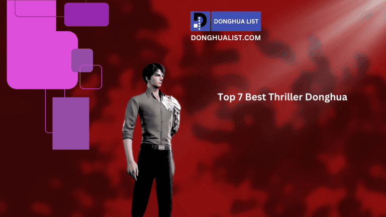 Top 7 Best Thriller Donghua (Chinese Animation) Series