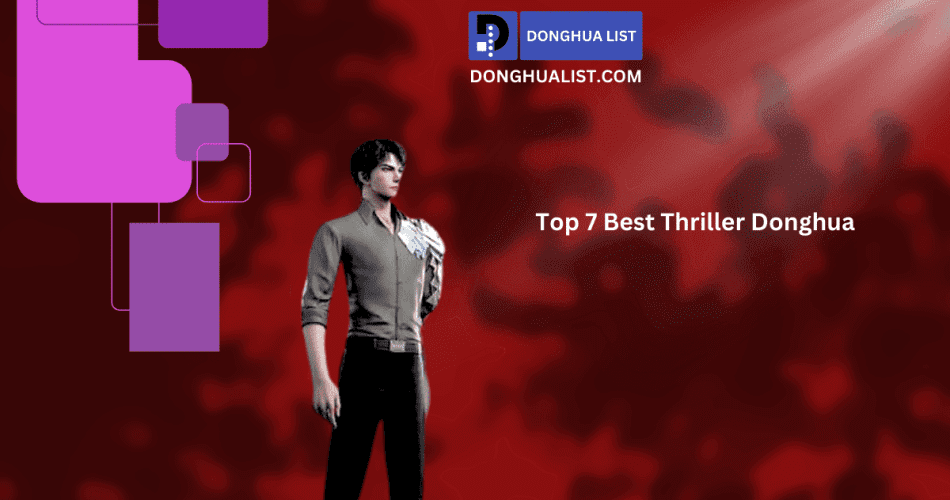 Top 7 Best Thriller Donghua