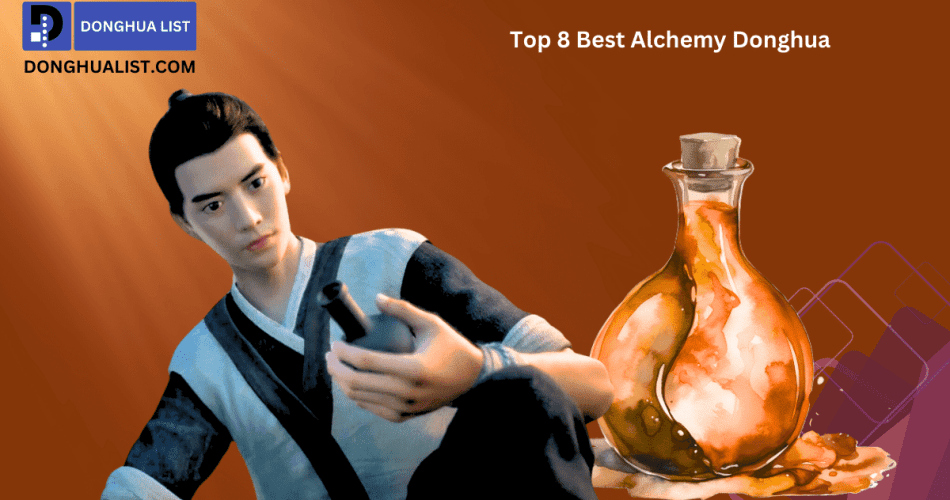 Top 8 Best Alchemy Donghua (Chinese Animation)