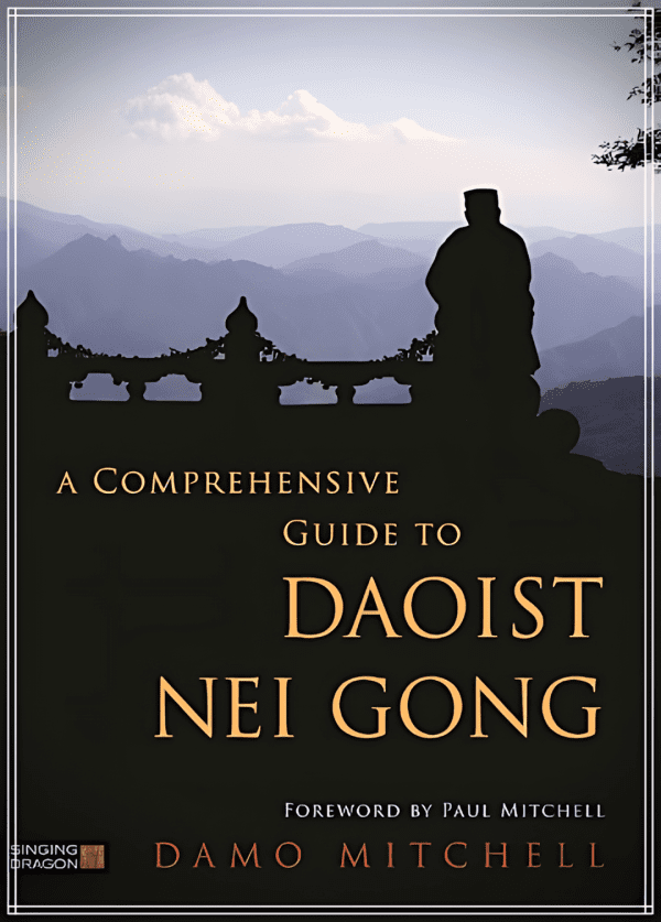 A Comprehensive Guide to Daoist Nei Gong